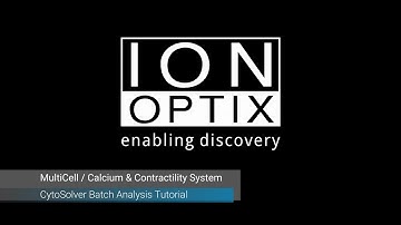IonOptix Video Tutorial: CytoSolver Batch Analysis