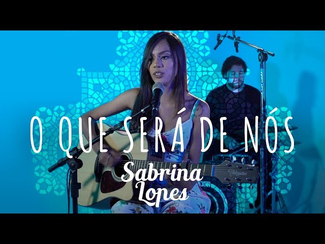 Sabrina Lopes - O Que Será de Nós? - Som, Flores e Poesia class=