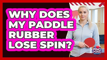 Why Does My Paddle Rubber Lose Spin?