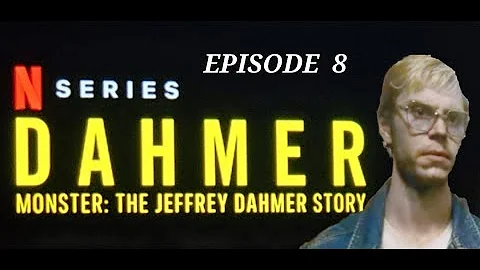 DAHMER - Monster:  THE JEFFREY DAHMER STORY  ep8  ...