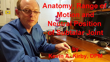 Subtalar Joint  Anatomy, Range of Motion and Neutral Position