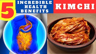 5 Incredible Health Benefits of Kimchi