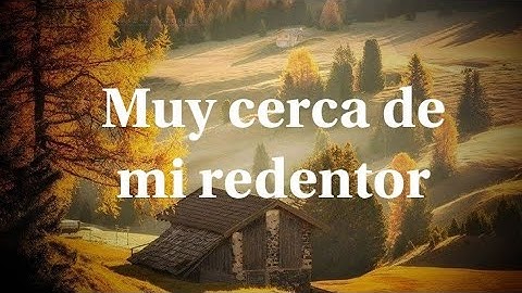 Muy cerca de mi redentor  - "Getsemany"