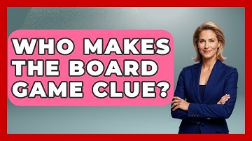 Who Makes The Board Game Clue? - The Board Game Xpert