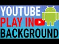 How To Play Youtube In Background On Android