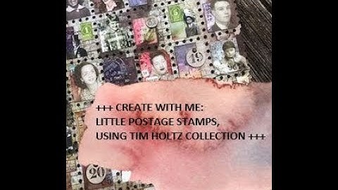 +++ CREATE WITH ME: LITTLE POST STAMPS; USING TIM HOLTZ +++