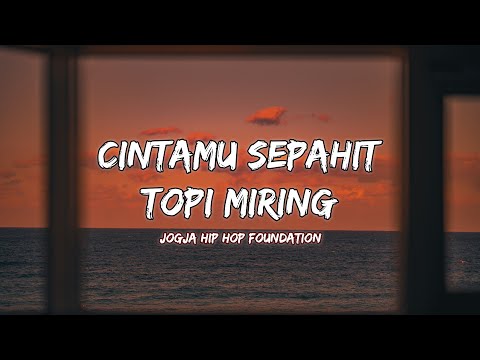 Jogja Hip Hop Foundation Cintamu Sepahit Topi Miring Lirik Lagu