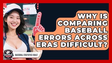Why Is Comparing Baseball Errors Across Eras Difficult? - Baseball Statistics Vault
