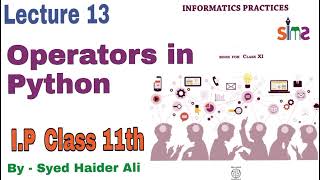 Operators in Python || Informatics Practices || Class 11th || Lecture 13 || by Haider Sir