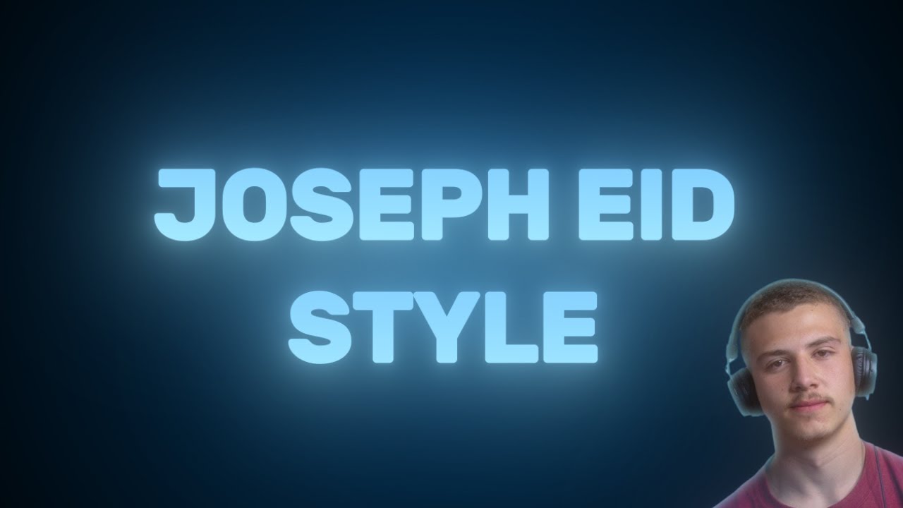 Joseph Eid - Editing Style