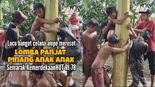 Lucu banget..Celana Ampe Melorot Lomba Panjat Pinang Anak anak Si Ucup Sikat Habis Hadiah HUTRI-78