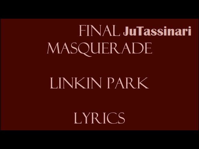 Final Masquerade - Linkin Park - Lyrics class=