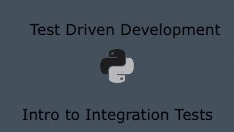 Python Test Driven Development (Part 13) - Intro to integration tests