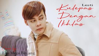 Kulepas Dengan Ikhlas - Lesti by Eko Mega Bintang (COVER)