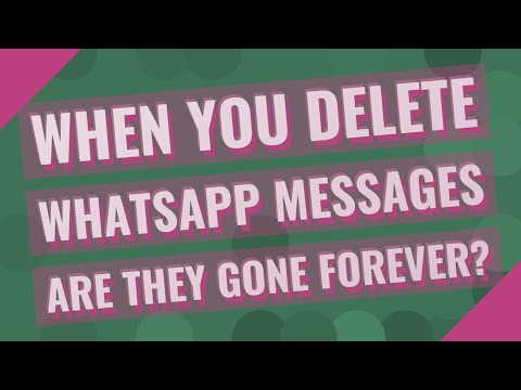 When you delete WhatsApp messages are they gone forever?