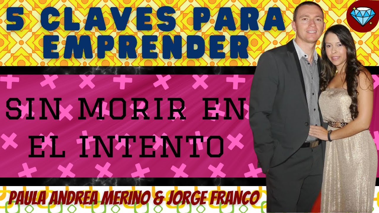 5 CLAVES para EMPRENDER sin morir en el intento 💎 Paula Andrea MERINO ...