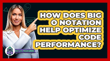 How Does Big O Notation Help Optimize Code Performance? - Next LVL Programming
