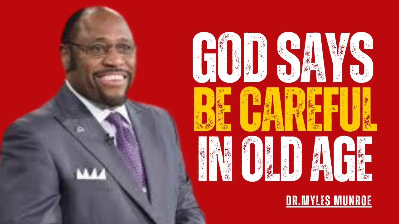 Why You Must Be Careful in Old Age || BEST MOTIVATION SPEECH BY || DR.MYLES MUNREO