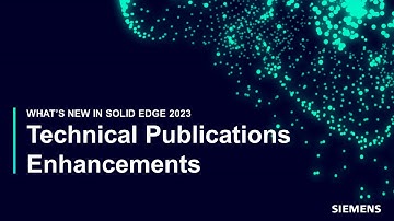 NEW in Solid Edge 2023: Technical Publications