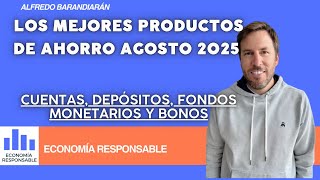 Los mejores productos de ahorro Agosto 2025: cuentas de ahorro, depósitos, monetarios y bonos.