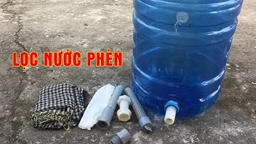 Hướng Dẫn Tự Chế Bộ Lọc Nước Nhiễm Phèn Đơn Giản Mà Vô Cùng Hiệu Quả