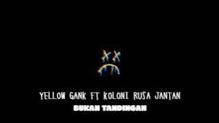 Koloni Rusa Jantan x Yellow Gank Music - Bukan Tandingan