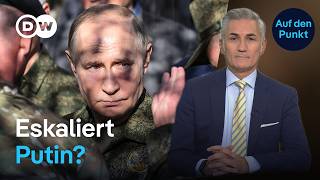 Putin im Kriegsmodus: Eskalation an allen Fronten