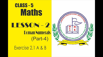Class-5: MATHS , Lesson 2: Roman Numerals (Part 4- Exercise 2.1 A & B)