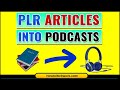 How to Turn PLR Articles into Podcasts | PLR Products to Podcasts | Publish Podcasts using PLR