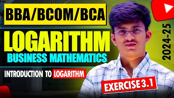 Logarithm Chapter 3 | Business Mathematics Ex 3.1 | BBA/BCA/BCOM Session 2024-25