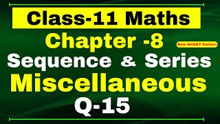 Famous Miscellaneous Exercise Chapter 8 (Q15) | Sequence and Series | Class 11 Maths NCERT Net Worth