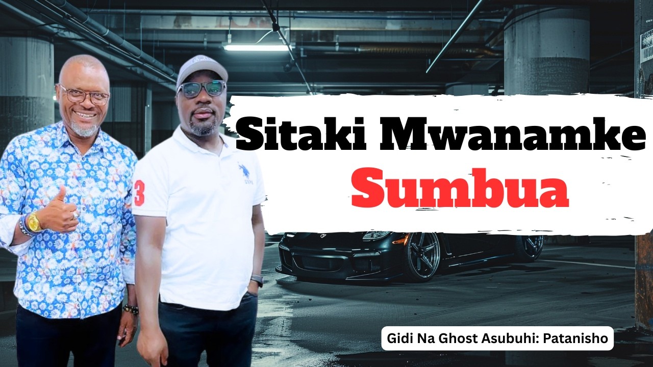 Kama Hurudi Basi Siwajui Watoto Tena. Patanisho. Gidi Na Ghost