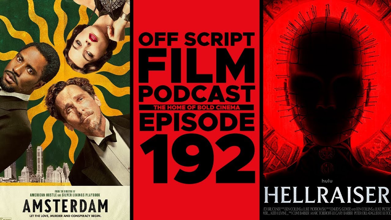 Amsterdam & Hellraiser | Off Script Film Review - Episode 192