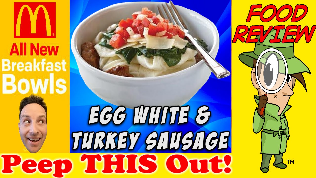 McDonald's® Egg White & Turkey Sausage Breakfast Bowl Review! Peep