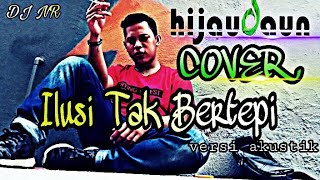 Vidio klip Ilusi Tak Bertepi - Hijau Daun Cover 2018