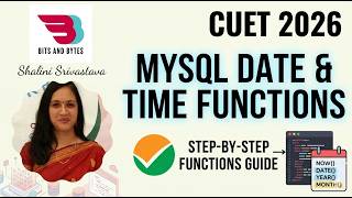 Score 100% in MySQL : PART 4 DATE AND TIME Functions | CUET 2026 &amp; Class 12 IP/CS |  Bits and Bytes
