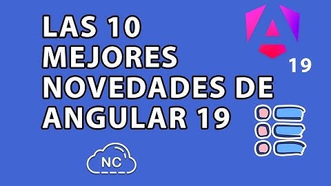 LAS 10 MEJORES NOVEDADES DE ANGULAR 19