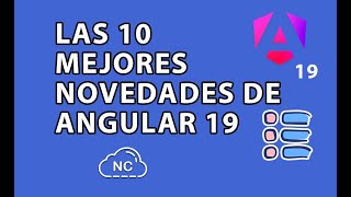 LAS 10 MEJORES NOVEDADES DE ANGULAR 19