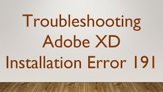 Troubleshooting Adobe XD Installation Error 191
