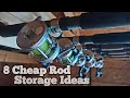 8 rod storage hacks  cheap 