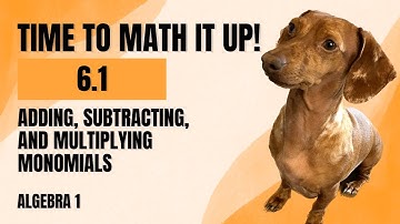6.1 - Adding, Subtracting, and Multiplying Monomials