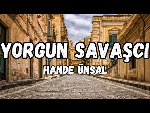 (Lyrics) Hande Ünsal - Yorgun Savaşcı şarkı sözleri