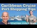 8 Caribbean Cruise Port Shopping Tips. How to avoid traps, tricks and rip-offs