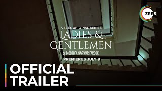 Ladies & Gentlemen | Official Trailer | A ZEE5 Original Series | Premieres July 9 On ZEE5