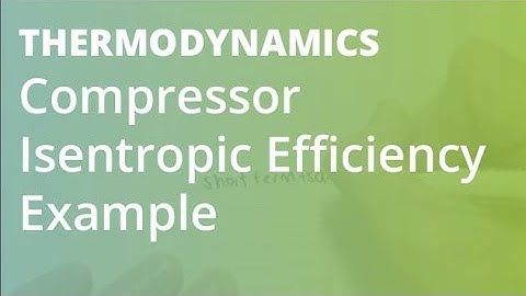 Compressor Isentropic Efficiency Example | Thermodynamics
