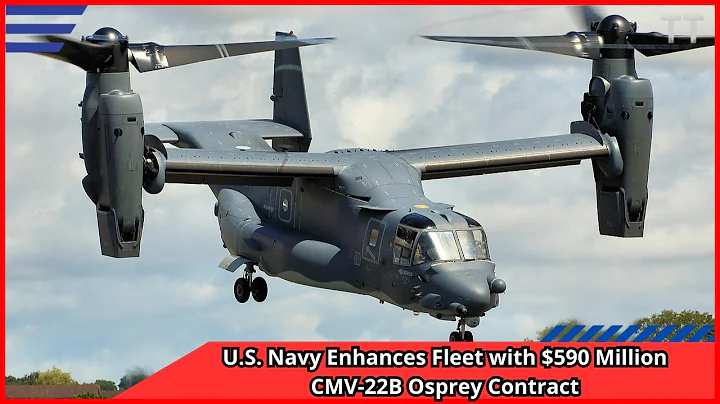 U S  Navy Enhances Fleet with $590 Million CMV 22B Osprey Contract