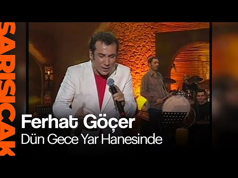 Ferhat Göçer - Dün Gece Yar Hanesinde (Sarı Sıcak)