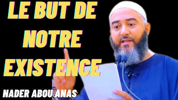 Le But de notre existence | Nader Abou Anas rappelle
