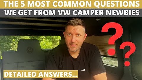 Answers To The 5 Most Common Questions We Get From VW Camper Newbies