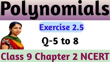 EX- 2.5 Q 5 to 8 || POLYNOMIALS || CHAPTER 2 || CLASS 9 MATHS NCERT CBSE